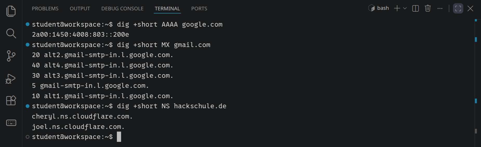 Drei Abfragen mit dig +short: eine IPv6-Adresse von google.com, die Mailserver von gmail.com mit einer Zahl davor, und die beiden Nameserver von hackschule.de bei cloudflare.com.